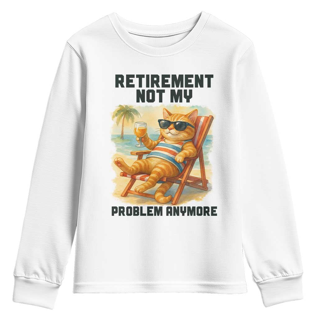 Funny Retirement Cat Youth Sweatshirt Retired Not My Problem Anymore Chill Beach Vibes - Wonder Print Shop