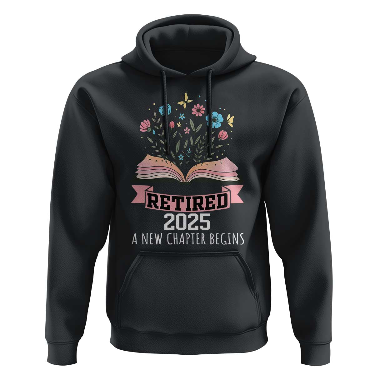 Women Retirement Life Hoodie Retired 2025 A New Chapter Begins Floral Book - Wonder Print Shop