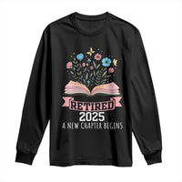 Women Retirement Life Long Sleeve Shirt Retired 2025 A New Chapter Begins Floral Book - Wonder Print Shop