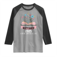 Women Retirement Life Raglan Shirt Retired 2025 A New Chapter Begins Floral Book - Wonder Print Shop