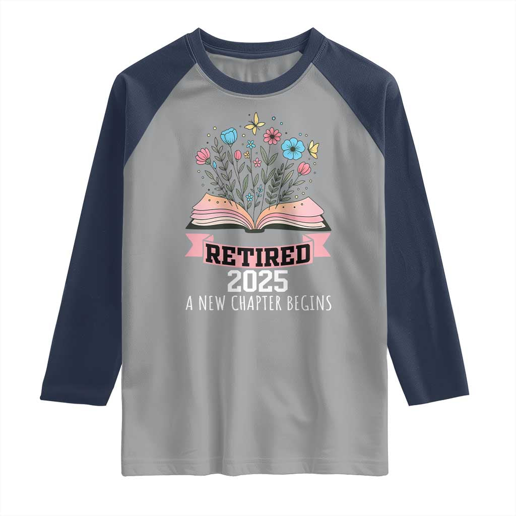 Women Retirement Life Raglan Shirt Retired 2025 A New Chapter Begins Floral Book - Wonder Print Shop