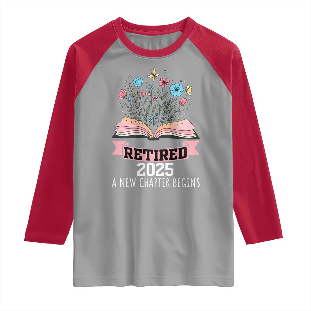 Women Retirement Life Raglan Shirt Retired 2025 A New Chapter Begins Floral Book - Wonder Print Shop