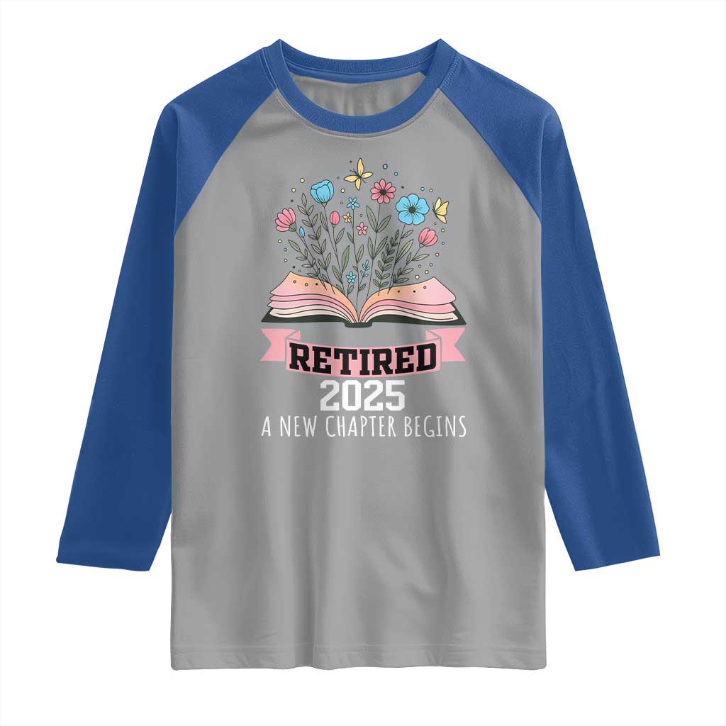 Women Retirement Life Raglan Shirt Retired 2025 A New Chapter Begins Floral Book - Wonder Print Shop