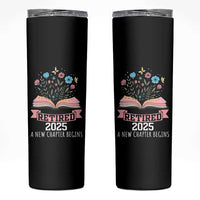 Women Retirement Life Skinny Tumbler Retired 2025 A New Chapter Begins Floral Book
