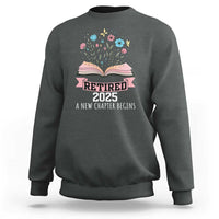 Women Retirement Life Sweatshirt Retired 2025 A New Chapter Begins Floral Book - Wonder Print Shop