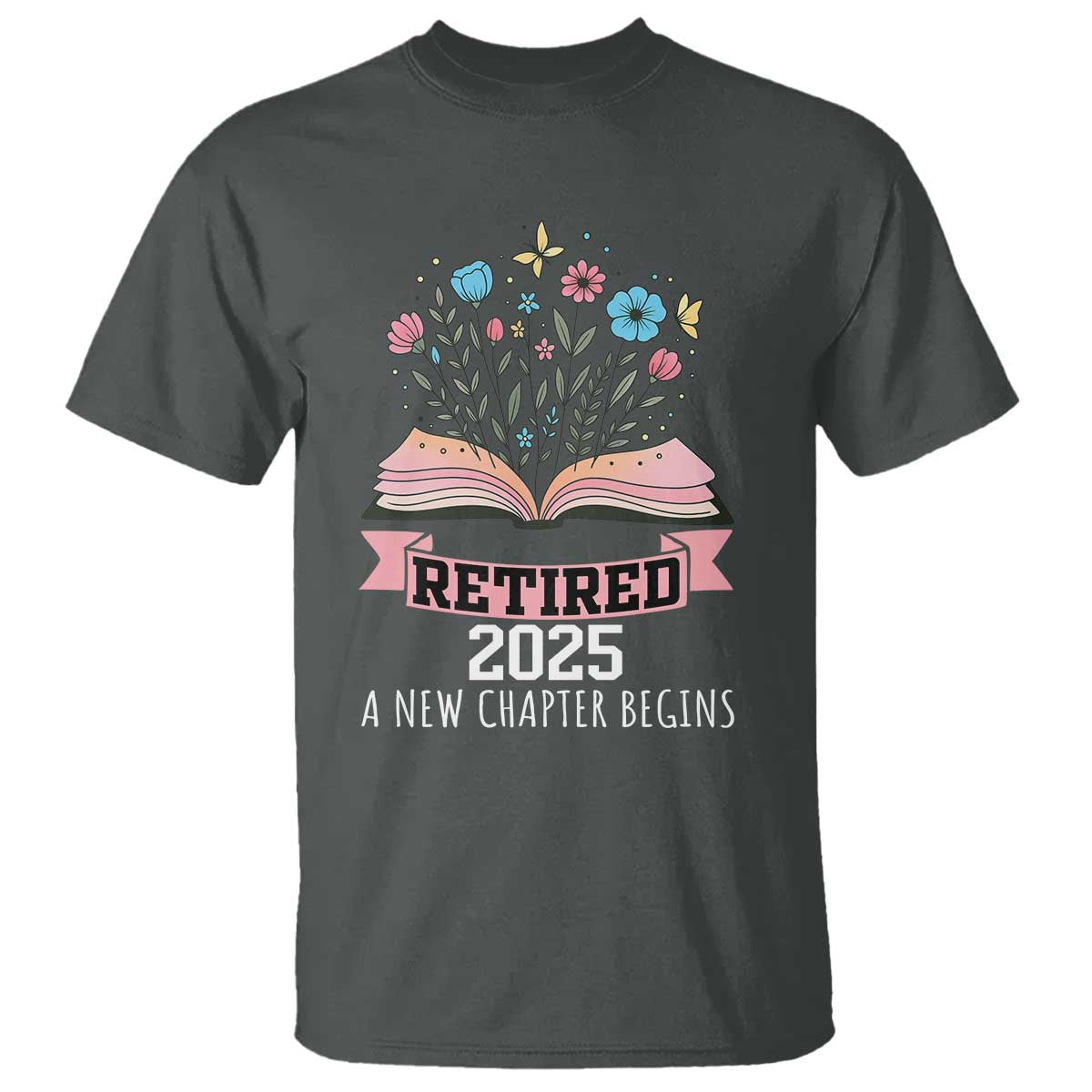 Women Retirement Life T Shirt Retired 2025 A New Chapter Begins Floral Book - Wonder Print Shop