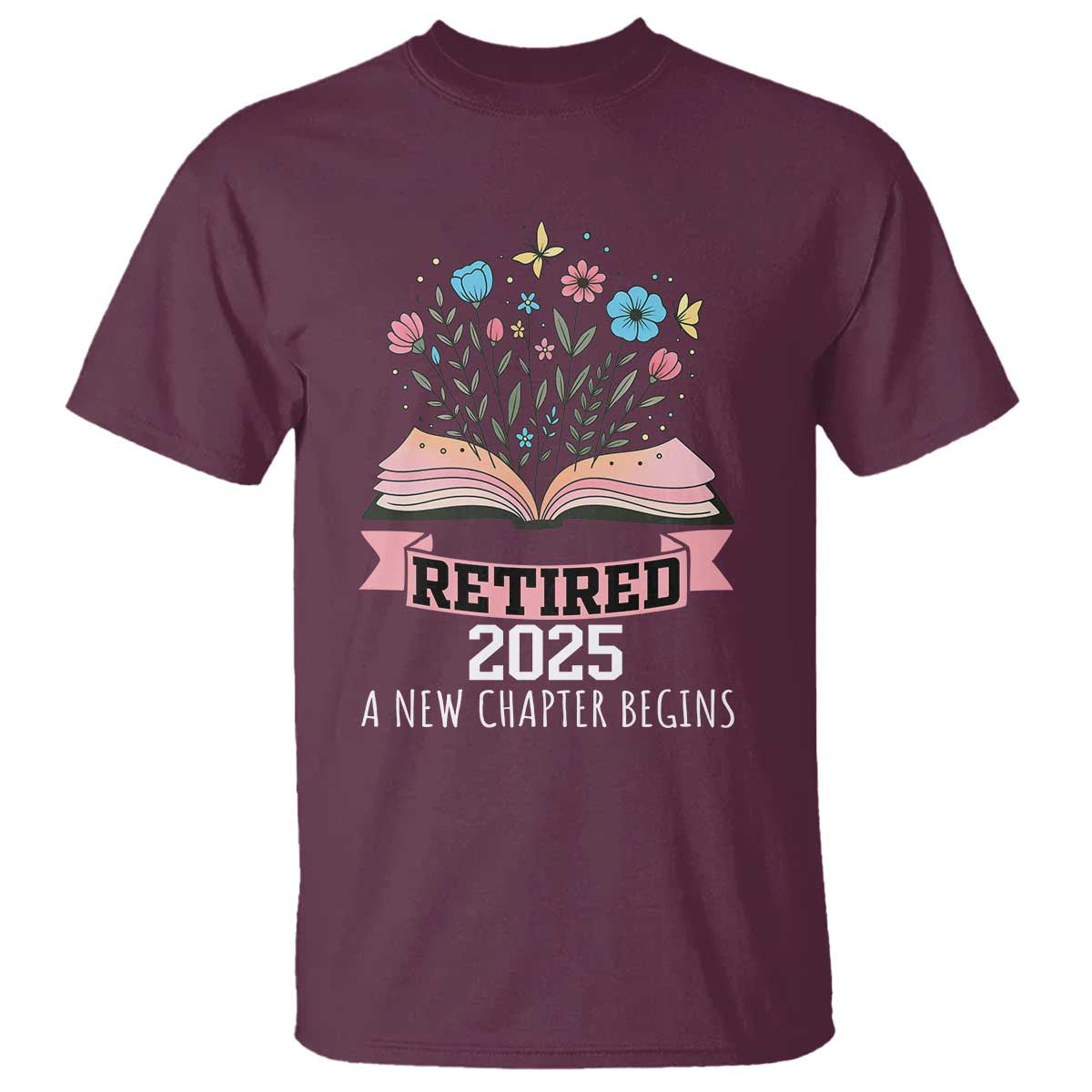 Women Retirement Life T Shirt Retired 2025 A New Chapter Begins Floral Book - Wonder Print Shop