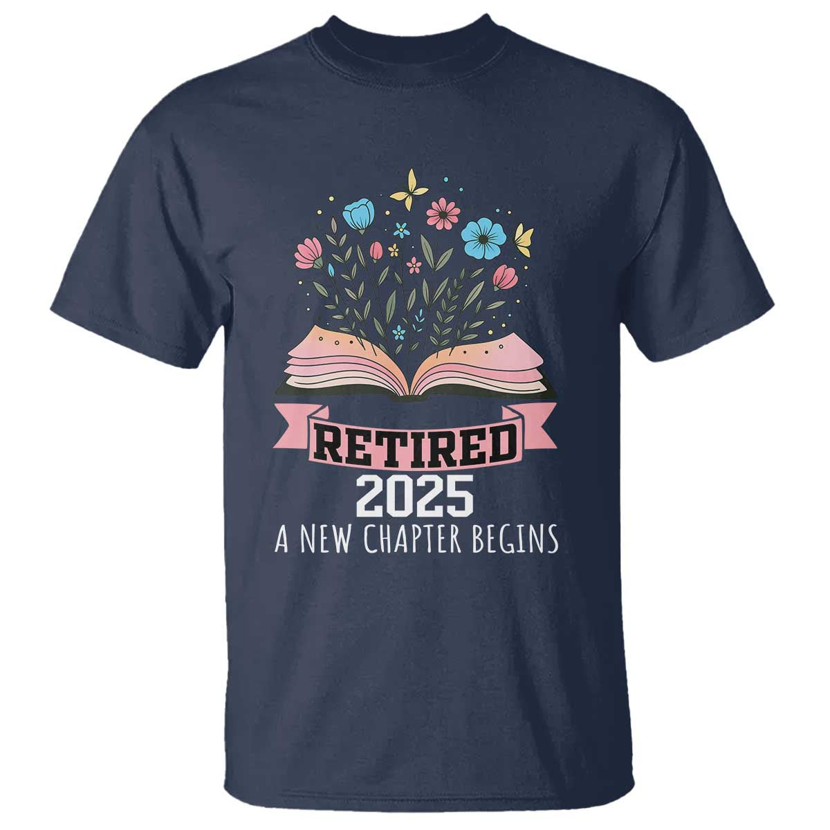 Women Retirement Life T Shirt Retired 2025 A New Chapter Begins Floral Book - Wonder Print Shop