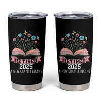 Women Retirement Life Tumbler Cup Retired 2025 A New Chapter Begins Floral Book