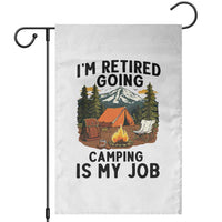 Retirement Camp Gift Garden Flag I Am Retired Going Camping Is My Job - Wonder Print Shop