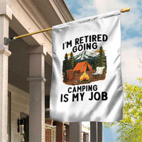 Retirement Camp Gift Garden Flag I Am Retired Going Camping Is My Job - Wonder Print Shop