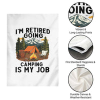 Retirement Camp Gift Garden Flag I Am Retired Going Camping Is My Job - Wonder Print Shop