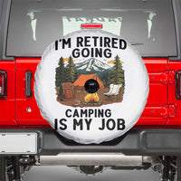 Retirement Camp Gift Spare Tire Cover I Am Retired Going Camping Is My Job - Wonder Print Shop