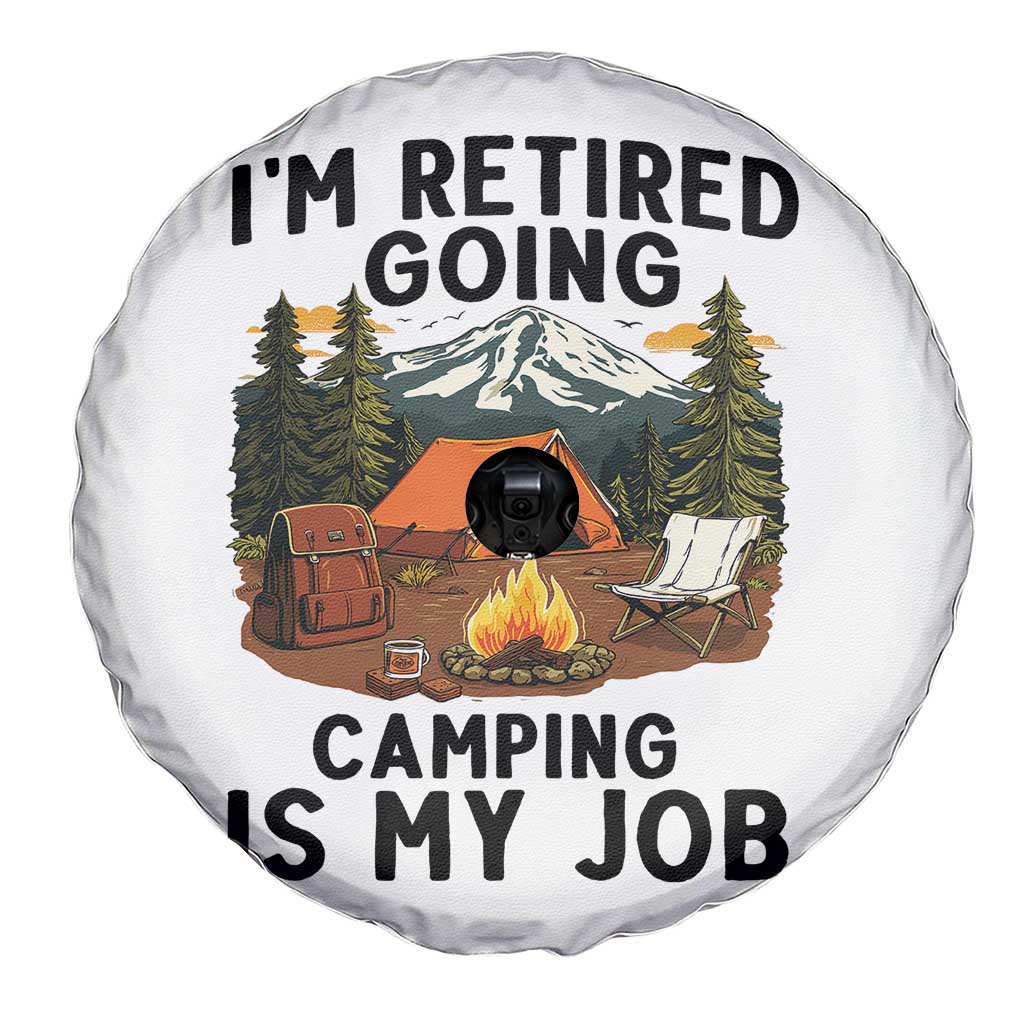 Retirement Camp Gift Spare Tire Cover I Am Retired Going Camping Is My Job - Wonder Print Shop