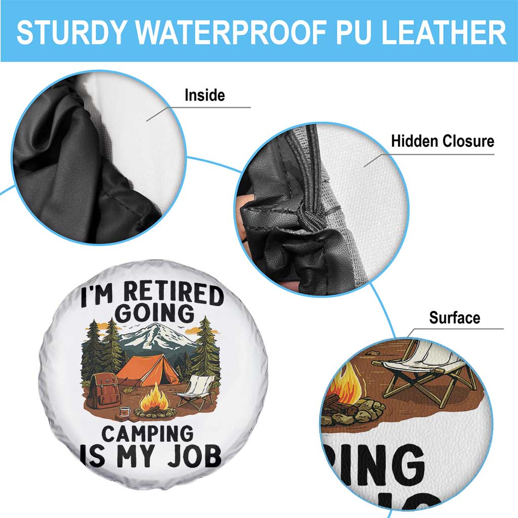 Retirement Camp Gift Spare Tire Cover I Am Retired Going Camping Is My Job - Wonder Print Shop