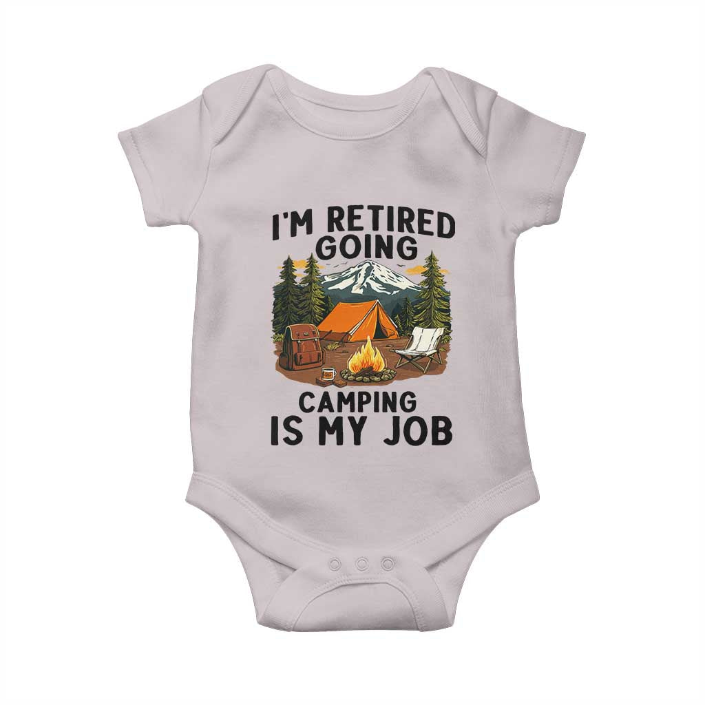 Retirement Camp Gift Baby Onesie I Am Retired Going Camping Is My Job - Wonder Print Shop