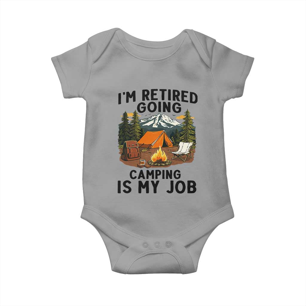 Retirement Camp Gift Baby Onesie I Am Retired Going Camping Is My Job - Wonder Print Shop