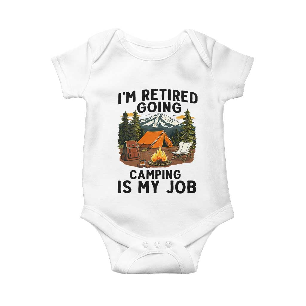 Retirement Camp Gift Baby Onesie I Am Retired Going Camping Is My Job - Wonder Print Shop