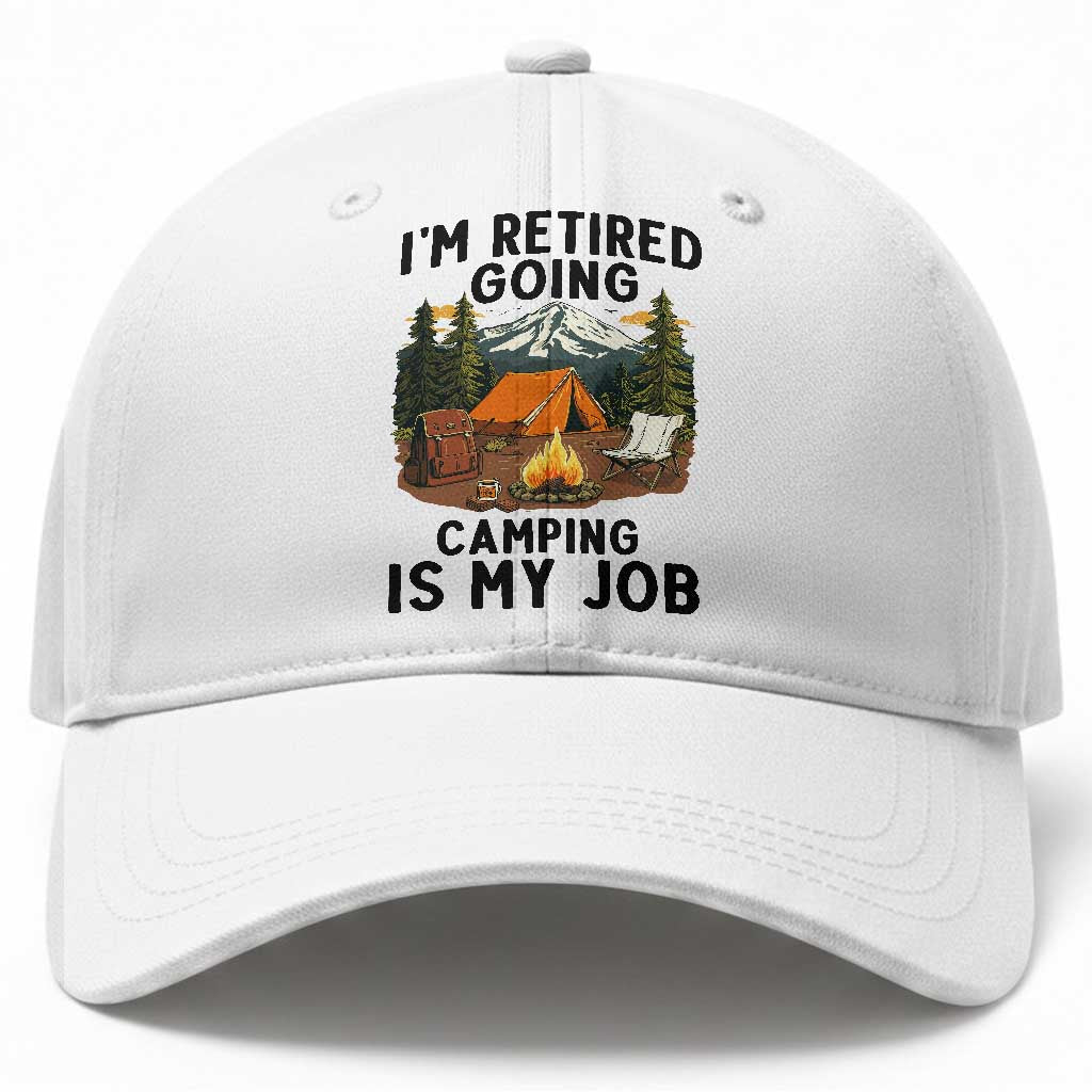 Retirement Camp Gift Baseball Cap I Am Retired Going Camping Is My Job