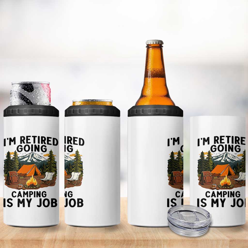 Retirement Camp Gift 4 in 1 Can Cooler Tumbler I Am Retired Going Camping Is My Job