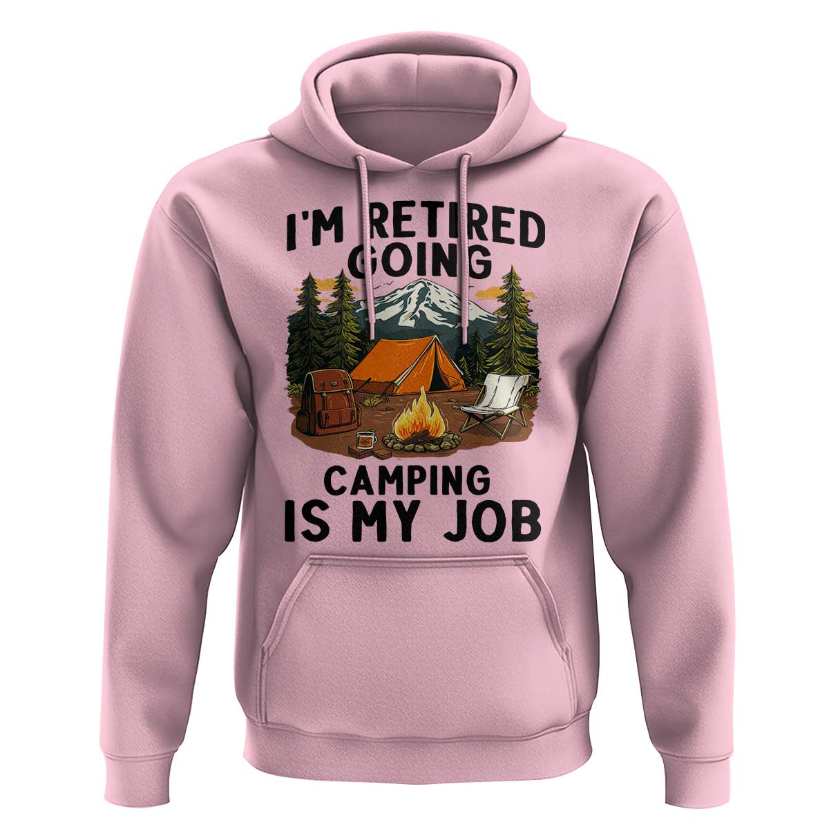 Retirement Camp Gift Hoodie I Am Retired Going Camping Is My Job - Wonder Print Shop