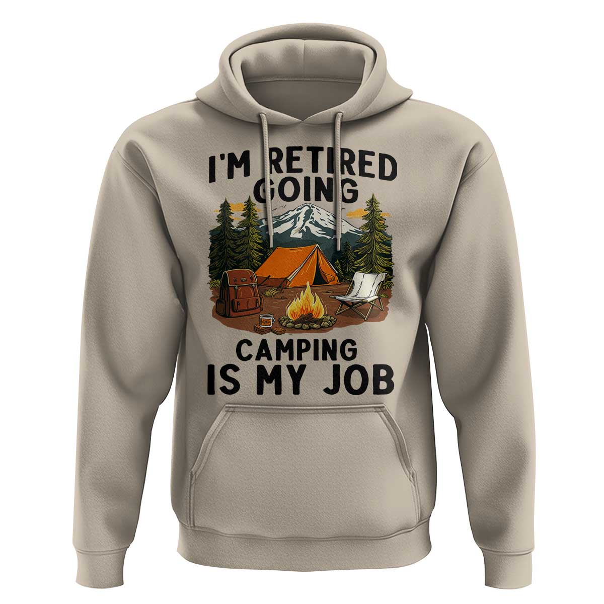 Retirement Camp Gift Hoodie I Am Retired Going Camping Is My Job - Wonder Print Shop