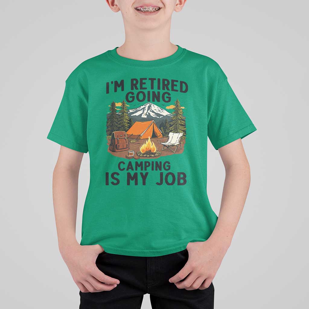 Retirement Camp Gift T Shirt For Kid I Am Retired Going Camping Is My Job - Wonder Print Shop