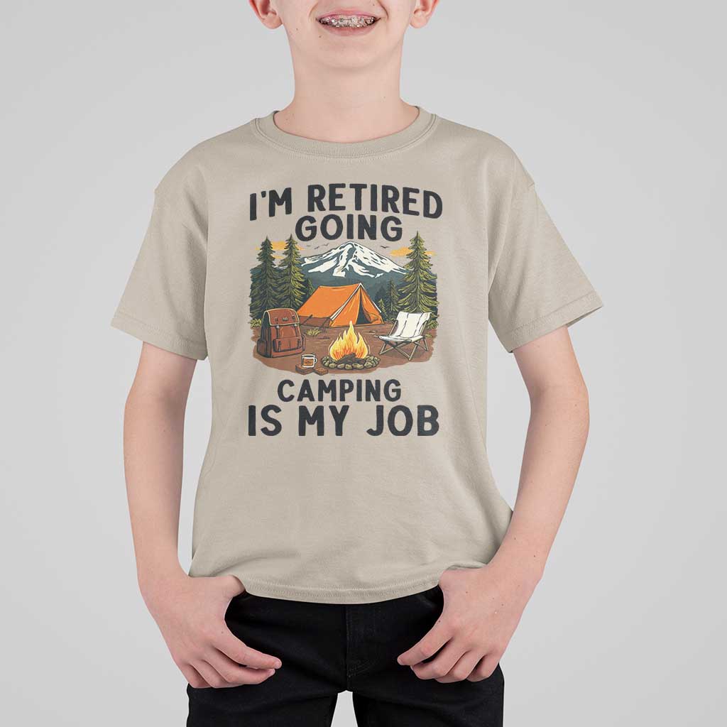 Retirement Camp Gift T Shirt For Kid I Am Retired Going Camping Is My Job - Wonder Print Shop