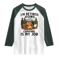 Retirement Camp Gift Raglan Shirt I Am Retired Going Camping Is My Job - Wonder Print Shop