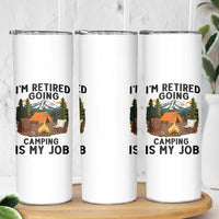 Retirement Camp Gift Skinny Tumbler I Am Retired Going Camping Is My Job