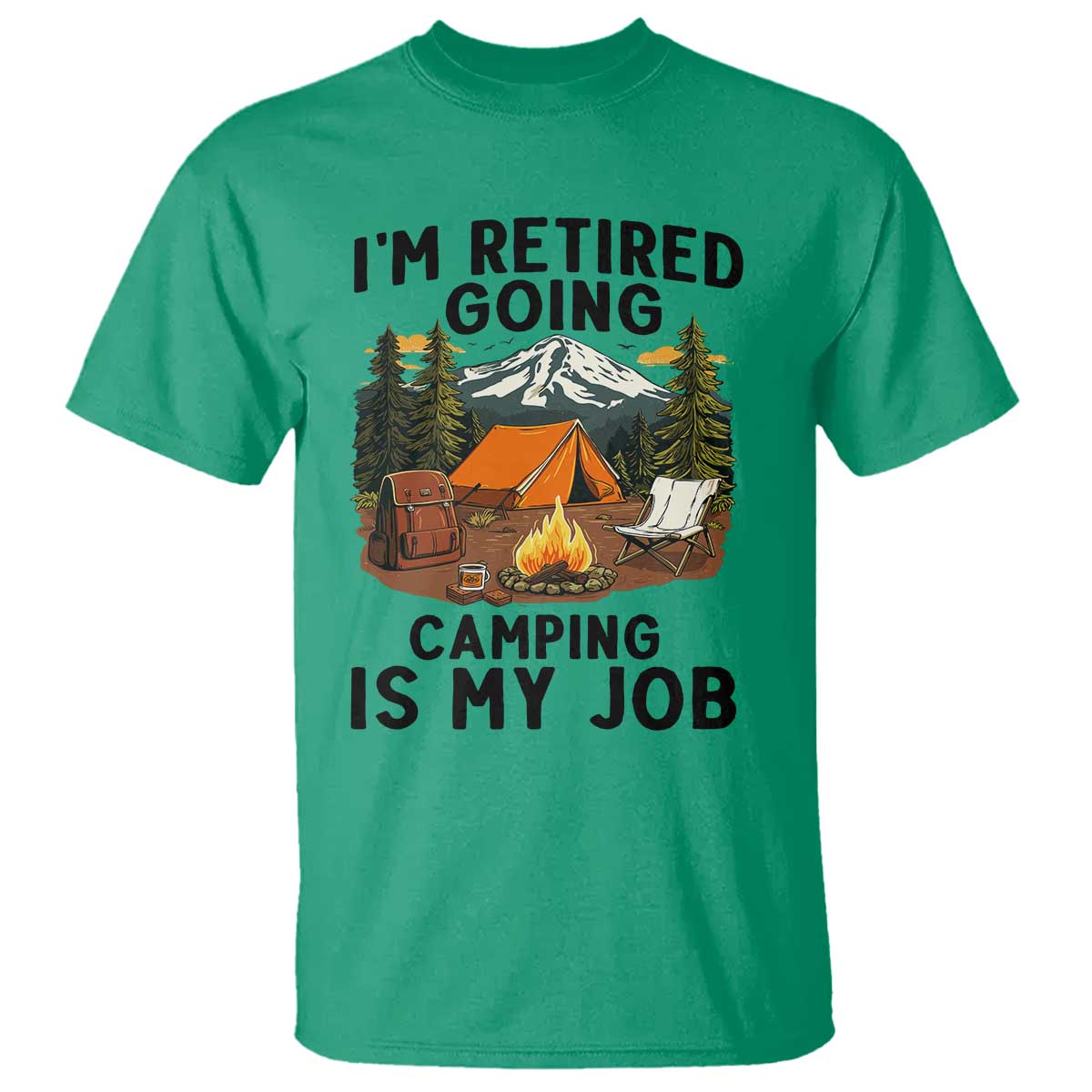 Retirement Camp Gift T Shirt I Am Retired Going Camping Is My Job - Wonder Print Shop