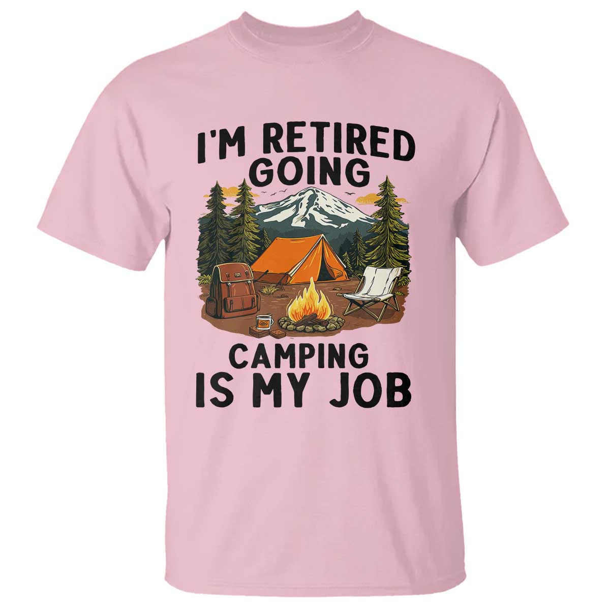 Retirement Camp Gift T Shirt I Am Retired Going Camping Is My Job - Wonder Print Shop