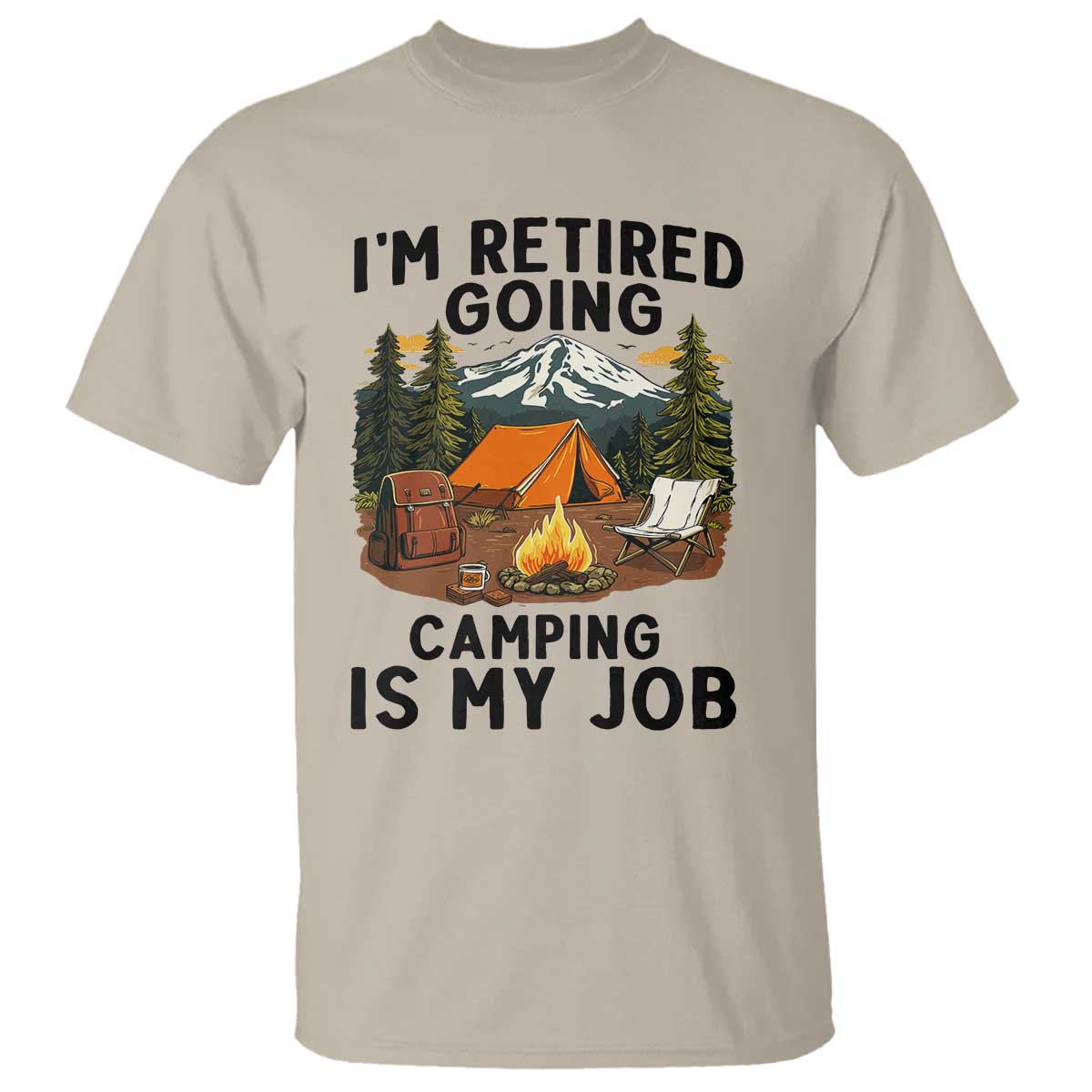 Retirement Camp Gift T Shirt I Am Retired Going Camping Is My Job - Wonder Print Shop