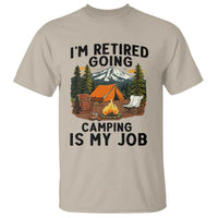 Retirement Camp Gift T Shirt I Am Retired Going Camping Is My Job - Wonder Print Shop