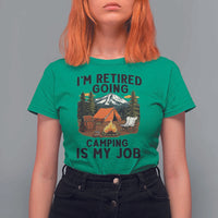 Retirement Camp Gift T Shirt For Women I Am Retired Going Camping Is My Job - Wonder Print Shop