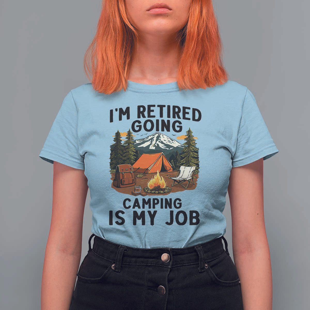 Retirement Camp Gift T Shirt For Women I Am Retired Going Camping Is My Job - Wonder Print Shop