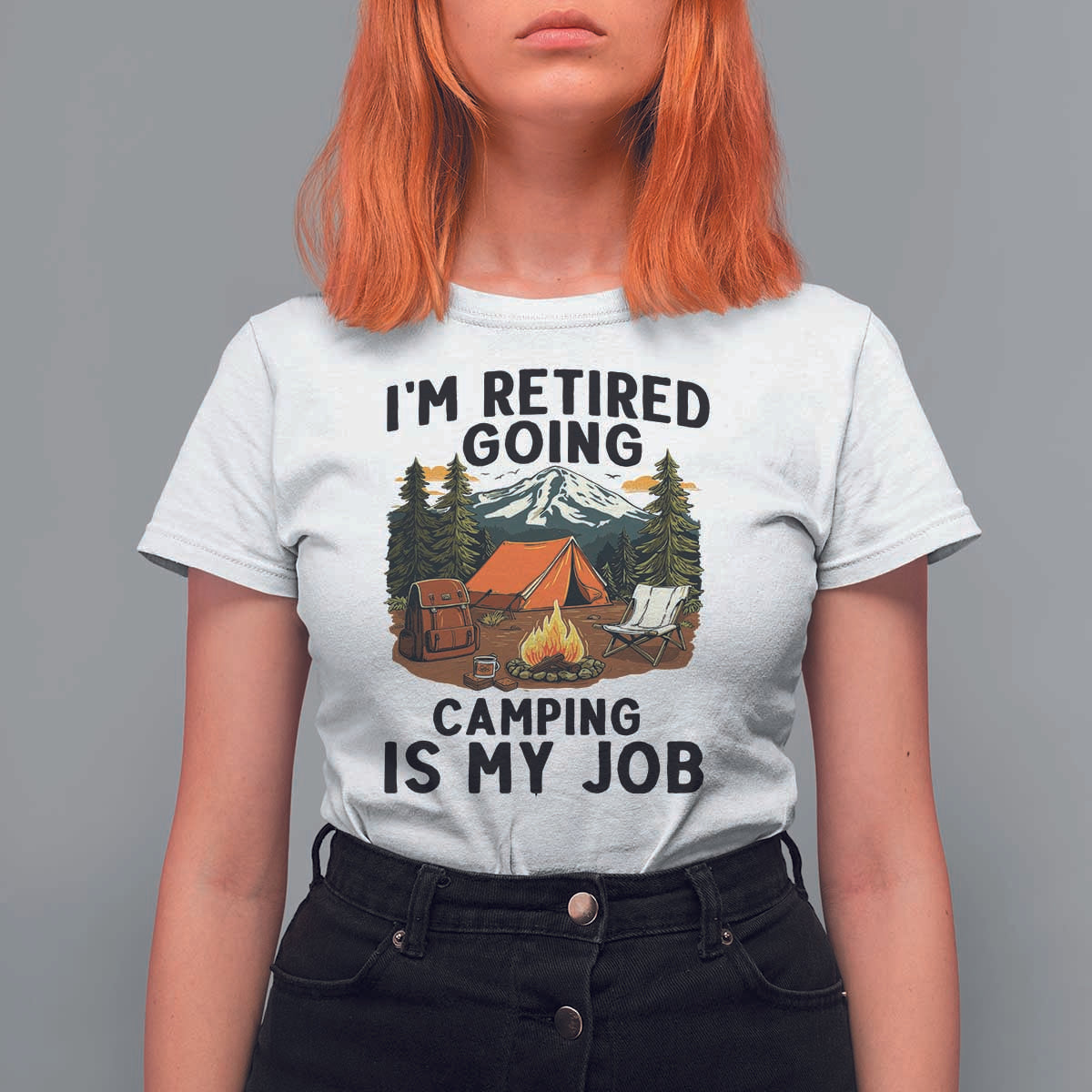Retirement Camp Gift T Shirt For Women I Am Retired Going Camping Is My Job - Wonder Print Shop