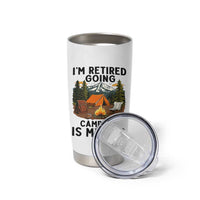 Retirement Camp Gift Tumbler Cup I Am Retired Going Camping Is My Job