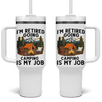 Retirement Camp Gift Tumbler With Handle I Am Retired Going Camping Is My Job