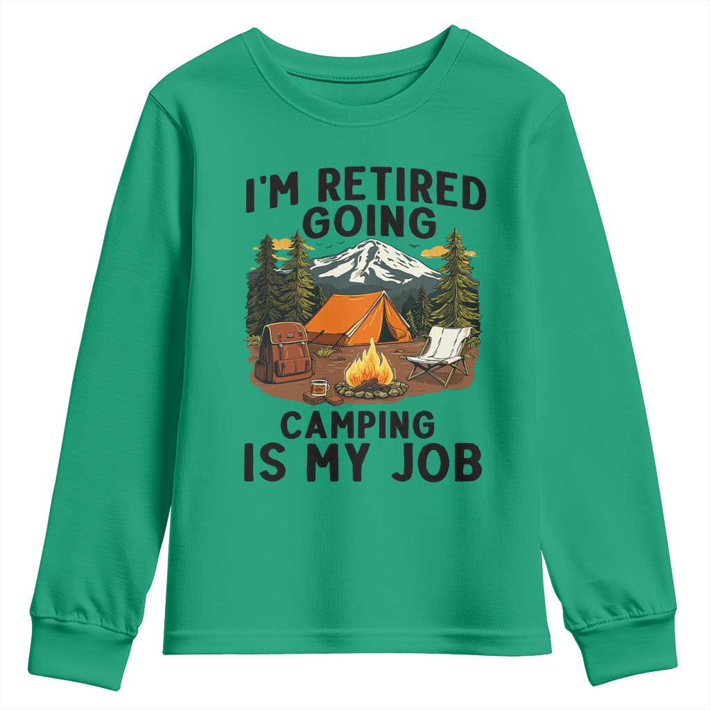 Retirement Camp Gift Youth Sweatshirt I Am Retired Going Camping Is My Job - Wonder Print Shop
