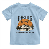 Hiking Is My Retirement Plan Toddler T Shirt Outdoor Vintage Mountain Scene - Wonder Print Shop