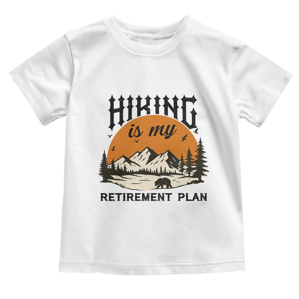 Hiking Is My Retirement Plan Toddler T Shirt Outdoor Vintage Mountain Scene - Wonder Print Shop