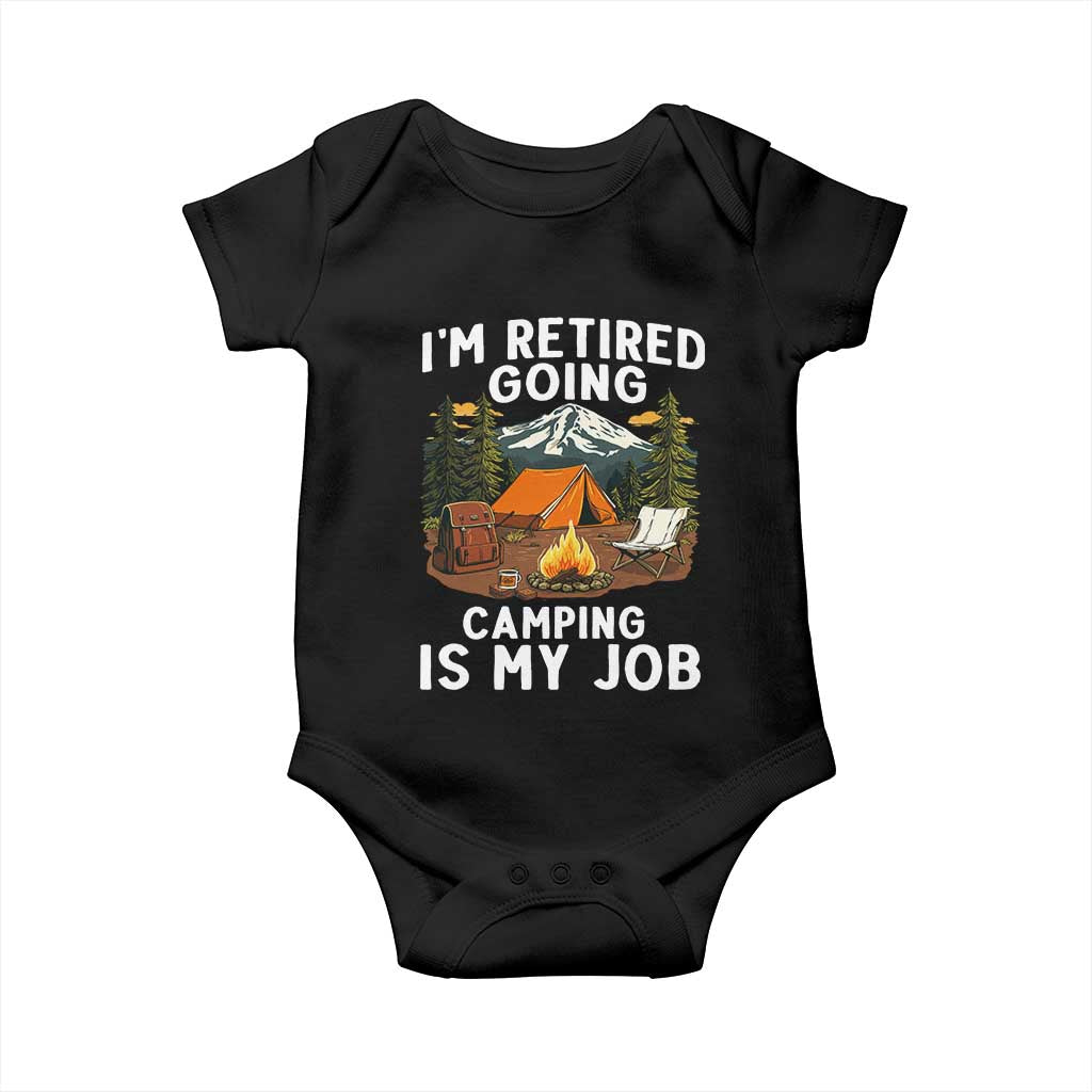 I Am Retired Going Camping Is My Job Baby Onesie Funny Retirement Gift - Wonder Print Shop