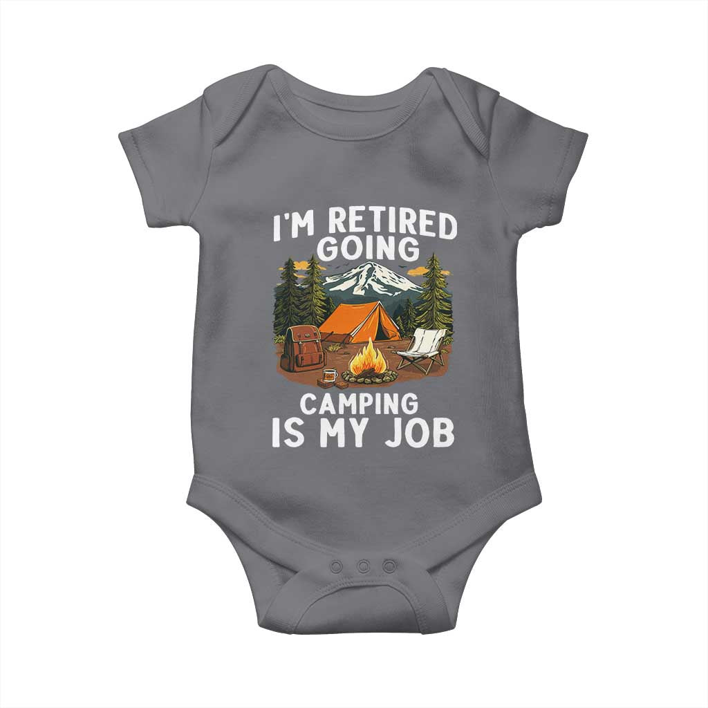 I Am Retired Going Camping Is My Job Baby Onesie Funny Retirement Gift - Wonder Print Shop