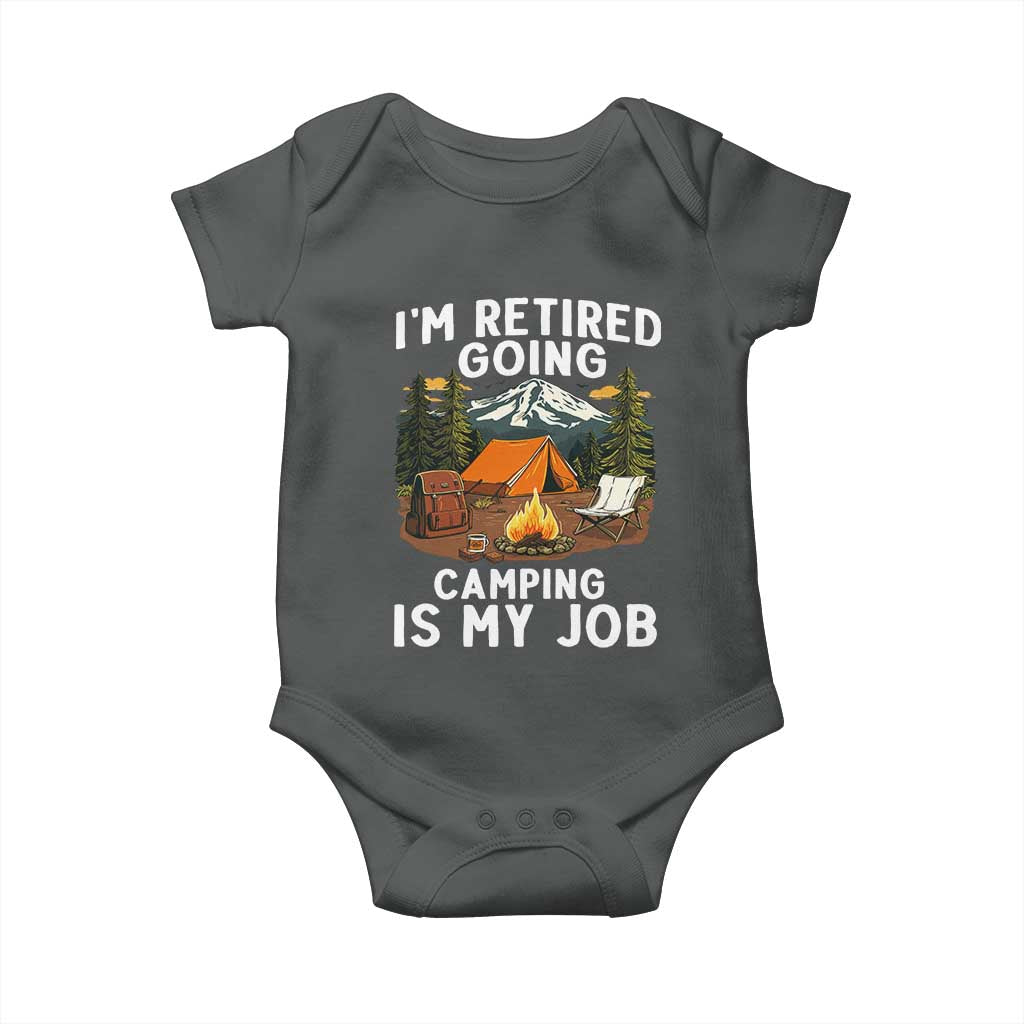 I Am Retired Going Camping Is My Job Baby Onesie Funny Retirement Gift - Wonder Print Shop