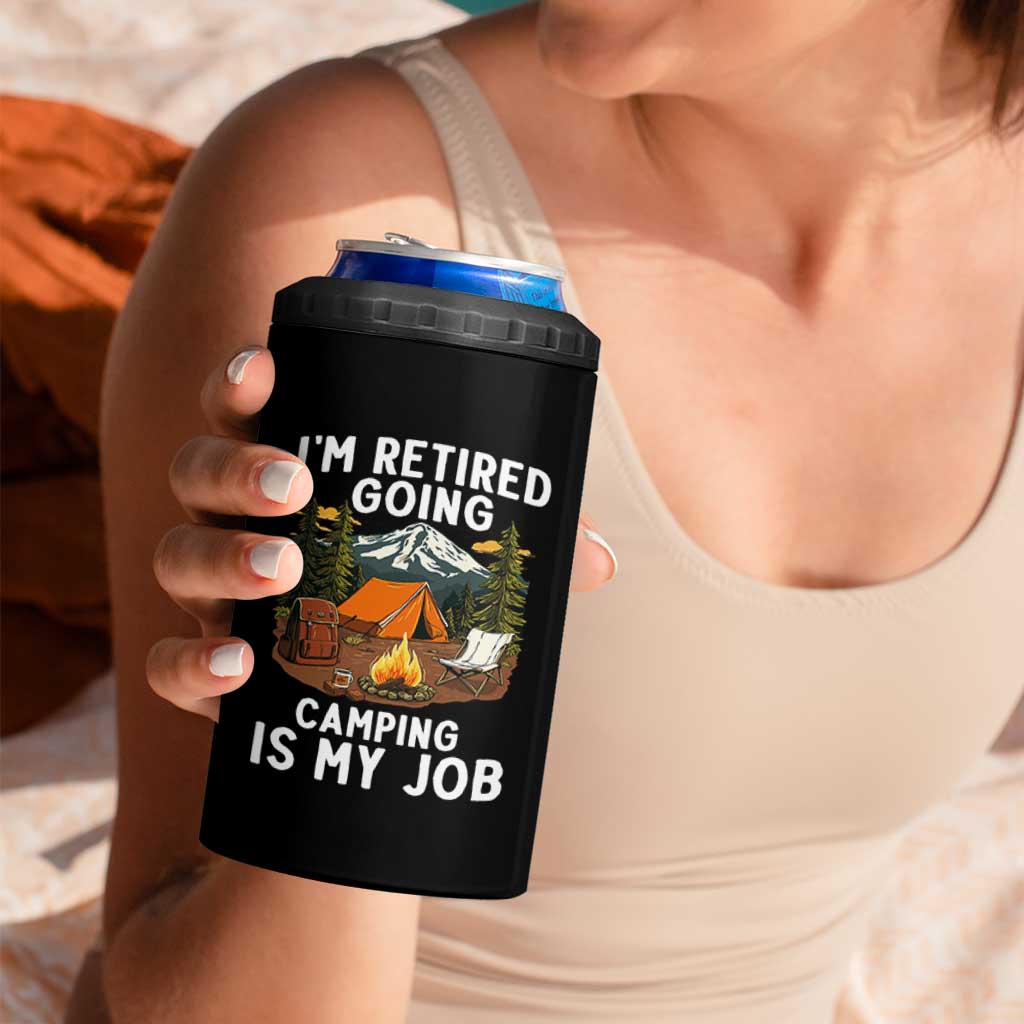 I Am Retired Going Camping Is My Job 4 in 1 Can Cooler Tumbler Funny Retirement Gift