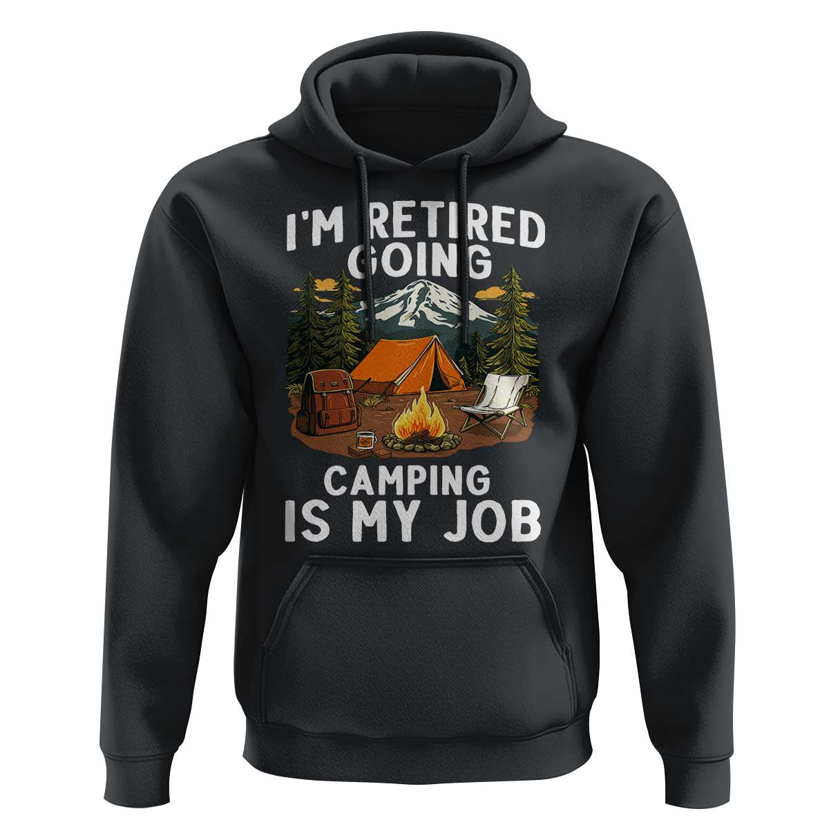 I Am Retired Going Camping Is My Job Hoodie Funny Retirement Gift - Wonder Print Shop