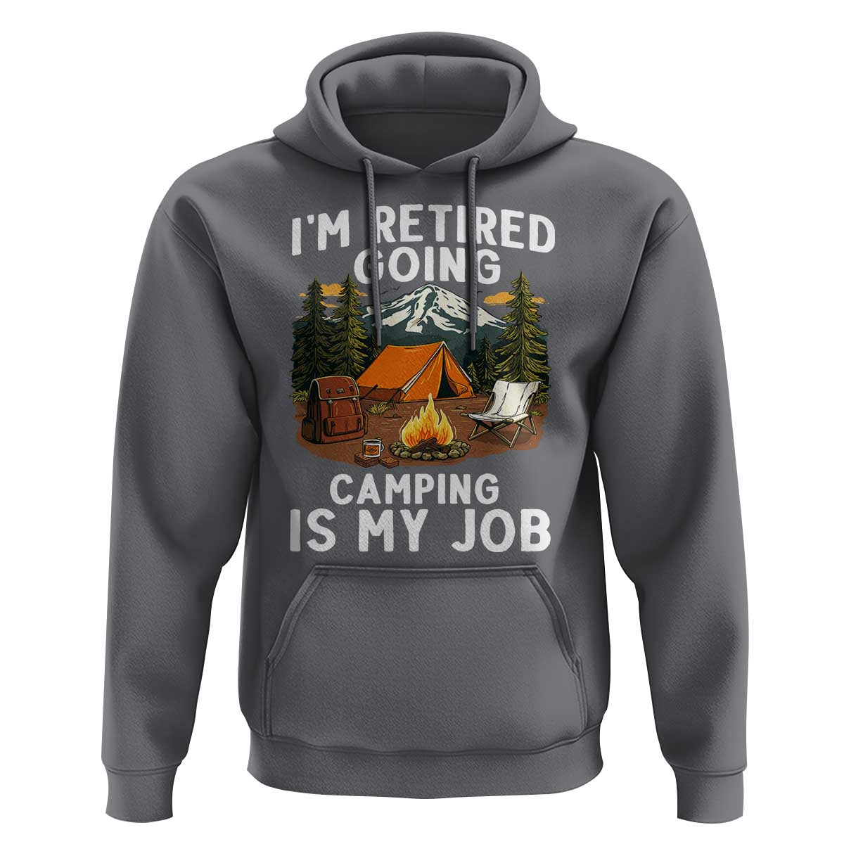 I Am Retired Going Camping Is My Job Hoodie Funny Retirement Gift - Wonder Print Shop