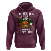 I Am Retired Going Camping Is My Job Hoodie Funny Retirement Gift - Wonder Print Shop