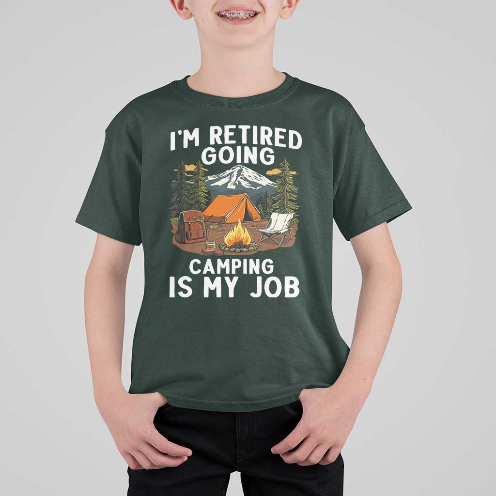 I Am Retired Going Camping Is My Job T Shirt For Kid Funny Retirement Gift - Wonder Print Shop